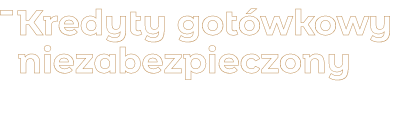 Kredyt gotówkowy niezabezpieczony