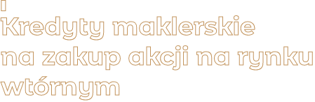 Kredyty maklerskie na zakup akcji na rynku wtórnym